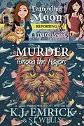 E-Book (epub) Murder Among the Mayors: A (Ghostly) Paranormal Cozy Mystery (Evangeline Moon Reporting, #4) von K. J. Emrick, S. J. Wells