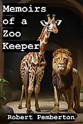 E-Book (epub) Memoirs of a Zoo Keeper von Robert Pemberton