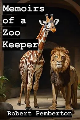 E-Book (epub) Memoirs of a Zoo Keeper von Robert Pemberton