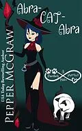E-Book (epub) Abra-CAT-Abra: A Pawsitively Purrfect Match (Matchmaking Cats of the Goddesses, #8) von Pepper McGraw