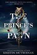 E-Book (epub) The Prince's Pawn (The Shadow Princess) von Kristin McTiernan