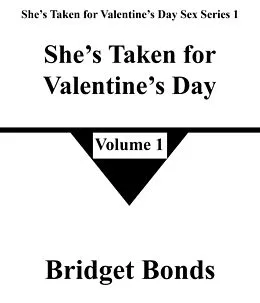 E-Book (epub) She's Taken for Valentine's Day 1 (She's Taken for Valentine's Day Sex Series 1, #1) von Bridget Bonds