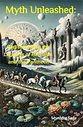 E-Book (epub) Myth Unleashed: Rediscovering the Legends of Hercules and the Pantheon von Myrddin Sage