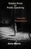 E-Book (epub) Golden Rules for Public Speaking von Anne Moore