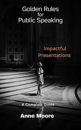E-Book (epub) Golden Rules for Public Speaking von Anne Moore