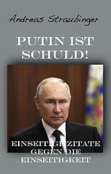 E-Book (epub) Putin ist schuld!: Einseitige Zitate gegen die Einseitigkeit von Andreas Straubinger