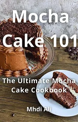 E-Book (epub) Mocha Cake 101 von Mhdi Ali