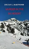 E-Book (epub) Murder In the Ski Resort von Zoltan L. Bartwood