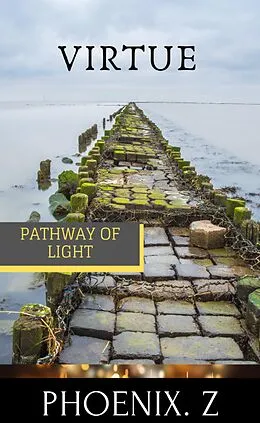 E-Book (epub) Virtue (Pathway of Light) von Phoenix Z