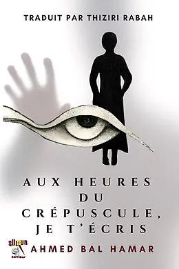 E-Book (epub) Aux Heures du Crépuscule, Je T'Écris von Ahmed Bal Hamar