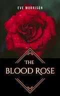 E-Book (epub) The Blood Rose (Dana McIntyre Mysteries, #2) von Eve Morrison