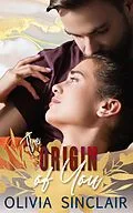 E-Book (epub) The Origin of You (Weapons-Grade Romance, #1) von Olivia Sinclair