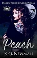 E-Book (epub) Peach: A Shifter Fated Mate Motorcycle Club Romance (Lords of Khaos: Brave New World, #1) von K. O. Newman