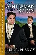 E-Book (epub) Der Gentleman und der Spion: Ein romantisches Abenteuer von Ormond Yard (Ormond Yard German, #1) von Neil S. Plakcy