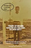 E-Book (epub) "Frames Of Wisdom": Navigating Life's Challenges With Movie Quotes von G P Vumbaca