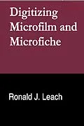 E-Book (epub) Digitizing Microfilm and Microfiche von Ronald J. Leach