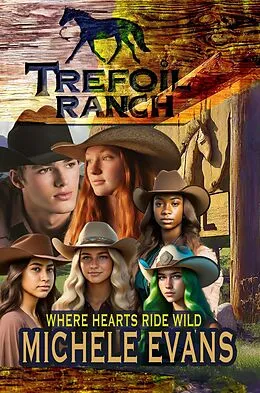 E-Book (epub) Trefoil Ranch: Where Hearts Ride Wild! von Michele Evans