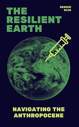 eBook (epub) The Resilient Earth: Navigating the Anthropocene de Sergio Rijo