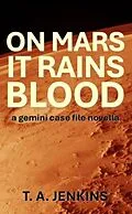 E-Book (epub) On Mars It Rains Blood (Gemini Case Files) von T. A. Jenkins