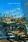 E-Book (epub) Oil and Gas Trade Facilitation 101 von Chiagozie George Durueke