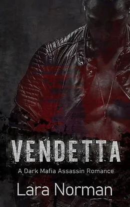E-Book (epub) Vendetta: A Dark Mafia Assassin Romance von Lara Norman