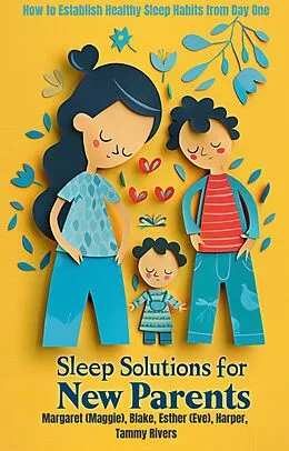 E-Book (epub) Sleep Solutions for New Parents (Parenting) von Margaret (Maggie) Blake, Esther (Eve) Harper, Tammy Rivers