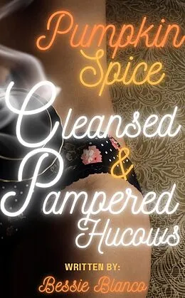 E-Book (epub) Pumpkin Spice Cleansed & Pampered Hucows (The Betty Series, #5) von Bessie Blanco