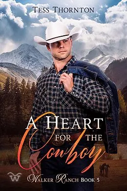 E-Book (epub) A Heart for the Cowboy (Walker Ranch, #5) von Tess Thornton