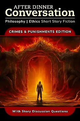 E-Book (epub) After Dinner Conversation - Crimes & Punishments (After Dinner Conversation - Themes, #2) von Garrett Davis, Frances Howard-Snyder, Dean Gessie