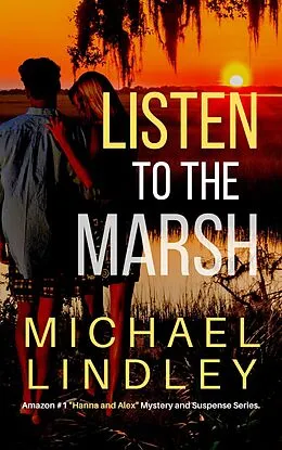 E-Book (epub) Listen To The Marsh (The "Hanna and Alex" Low Country Mystery and Suspense Series, #8) von Michael Lindley