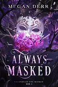 E-Book (epub) Always Masked (Legends of the Masked, #2) von Megan Derr