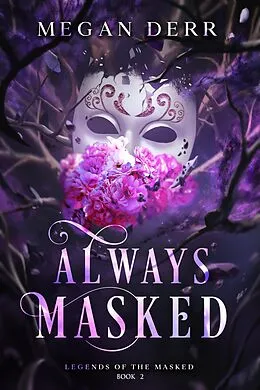 E-Book (epub) Always Masked (Legends of the Masked, #2) von Megan Derr