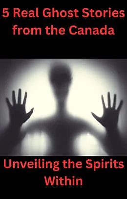 E-Book (epub) 5 Real Ghost Stories from the Canada von Isabella Stephen