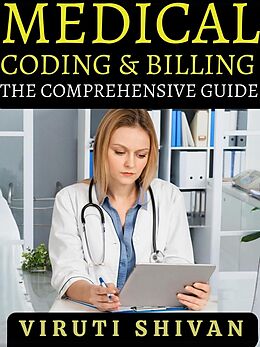 eBook (epub) Medical Coding and Billing - The Comprehensive Guide de Viruti Shivan