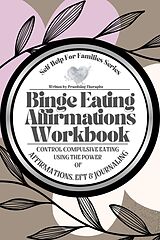 E-Book (epub) Binge Eating Affirmations Workbook; Control Compulsive Eating Using the Power of Affirmations, EFT and Journaling von Julie Benson, Susan Robbins