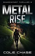 E-Book (epub) Metal Rise (Shadowfast : The Skyhaus Thrillogy, #3) von Cole Chase