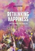 E-Book (epub) Rethinking Happiness von Peter Teuscher