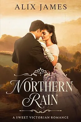 E-Book (epub) Northern Rain (John and Margaret, #2) von Alix James