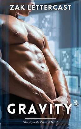 E-Book (epub) Gravity 3 "Gravity to the Power of Three" von Zak Lettercast