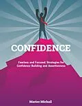 E-Book (epub) CONFIDENCE "Fearless and Focused: Strategies for Confidence Building and Assertiveness" von Marios Michail