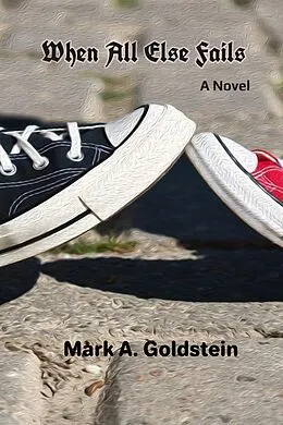 E-Book (epub) When All Else Fails von Mark A. Goldstein
