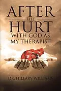 E-Book (epub) After the Hurt With God Has My Therapist (God's Therapy, #1) von Hillary Williams
