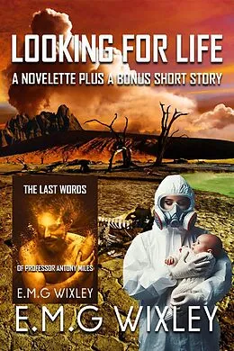E-Book (epub) Looking for Life: A Novelette Plus a Bonus Short Story von E. M. G Wixley