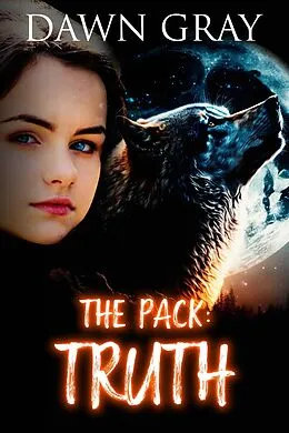 E-Book (epub) The Pack: Truth (The Pack Series, #3) von Dawn Gray