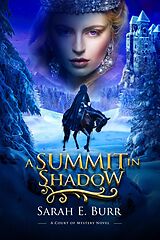 eBook (epub) A Summit in Shadow (Court of Mystery, #4) de Sarah E. Burr