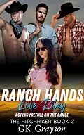 E-Book (epub) Ranch Hands Love Riley: Roping FreeUse on the Range (The Hitchhiker, #3) von Gk Grayson