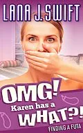 E-Book (epub) OMG! Karen has a What?! (Finding a Futa) von Lana J. Swift