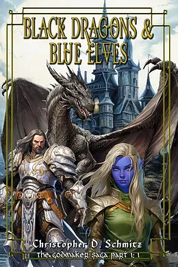 E-Book (epub) Black Dragons and Blue Elves (The Godmaker Saga pt1) von Christopher Schmitz