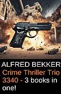 E-Book (epub) Crime Thriller Trio 3340 - 3 Books In One! von Alfred Bekker