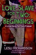 E-Book (epub) Love Slave for Two: Beginnings (A Love Slave for Two Prequel) von Tymber Dalton, Lesli Richardson
